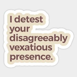 Vexatious Presence Sticker